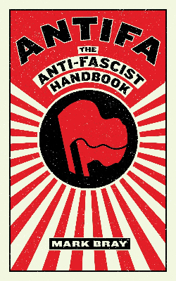 Cover of Mark Bray's "Antifa: The Anti-Fascist Handbook" | Melville House Publishing